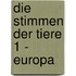 Die Stimmen der Tiere 1 - Europa