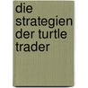 Die Strategien der Turtle Trader by Curtis M. Faith