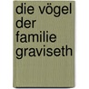 Die Vögel der Familie Graviseth door Martin Germann