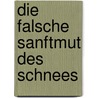 Die falsche Sanftmut des Schnees by Robert Lowry