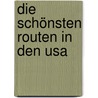 Die Schönsten Routen In Den Usa door Manfred Braunger