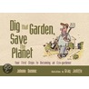 Dig That Garden, Save The Planet by Johnnie Dominic