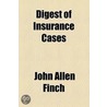Digest Of Insurance Cases (1919) door John Allen Finch