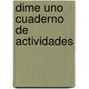 Dime Uno Cuaderno De Actividades by Unknown