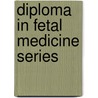 Diploma in Fetal Medicine Series by Unknown