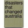 Disasters That Changed Australia door Richard Evans