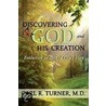 Discovering God And His Creation by R. Turner