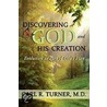 Discovering God And His Creation door R. Turner