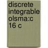Discrete Integrable Olsma:c 16 C door Onbekend