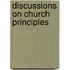 Discussions on Church Principles