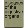 Diseases of the Digestive Organs door Owen Abraham Palmer