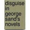 Disguise in George Sand's Novels door Francoise Ghillebaert