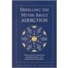 Dispelling Myths about Addiction door Professor National Academy of Sciences