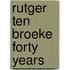 Rutger ten Broeke forty Years
