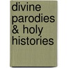 Divine Parodies & Holy Histories door Hughes Paul