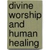 Divine Worship and Human Healing