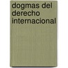 Dogmas del Derecho Internacional door Agust�N. Aspiazu