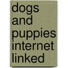 Dogs and Puppies Internet Linked door Katherine Starke
