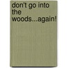 Don't Go Into The Woods...Again! by Bill Stockdale