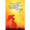 Don't Let That Sun Go Down On Me door Rikki O.