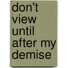 Don't View Until After My Demise door Charles H. Carter