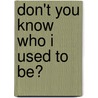 Don't You Know Who I Used To Be? door Julia Morris