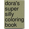 Dora's Super Silly Coloring Book door Golden Books