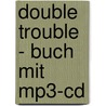 Double Trouble - Buch Mit Mp3-cd door Onbekend