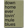 Down Home Ever Lovin' Mule Blues by Jacquie Rogers