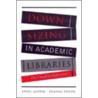 Downsizing in Academic Libraries by Shauna Taylor