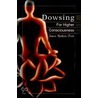 Dowsing for Higher Consciousness door Post