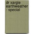 Dr Xargle Earthweather - Special