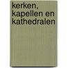 Kerken, kapellen en kathedralen