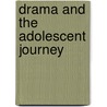 Drama and the Adolescent Journey by Linda Nelson
