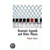 Dramatic Legends And Other Poems by Pï¿½Draic Colum