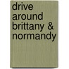 Drive Around Brittany & Normandy door Thomas Cook Publishing