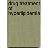 Drug Treatment of Hyperlipidemia door Basil M. Rifkind