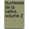 Duchesse de La Vallire, Volume 2 by St�Phanie F�Licit� Genlis