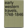 Early Western Travels, 1748-1846 door Onbekend