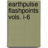 Earthpulse Flashpoints Vols. I-6 by Nicholas J. Begich