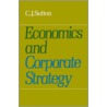 Economics And Corporate Strategy by Clive Julian Sutton