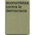 Economistas Contra La Democracia