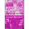 Educating Beyond Violent Futures door Francis Hutchinson