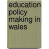 Education Policy Making In Wales door Onbekend