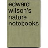 Edward Wilson's Nature Notebooks by M. David Wilson