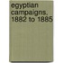 Egyptian Campaigns, 1882 to 1885