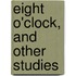 Eight O'Clock, And Other Studies