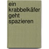 Ein Krabbelkäfer geht spazieren door Onbekend