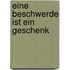 Eine Beschwerde ist ein Geschenk