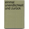 Einmal Unendlichkeit und zurück by Sir John Barrow